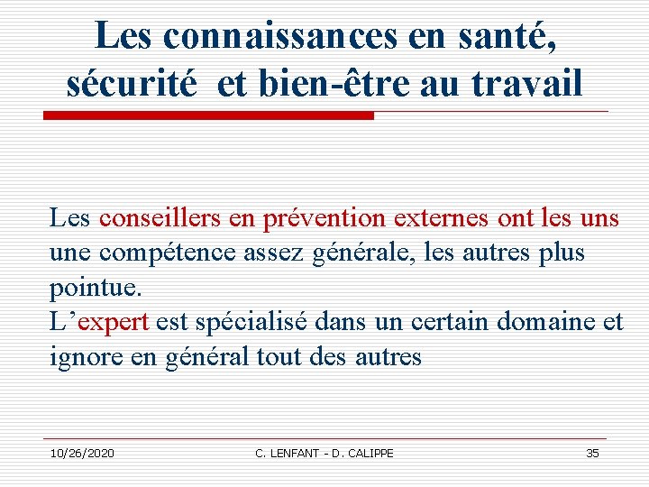 Les connaissances en santé, sécurité et bien-être au travail Les conseillers en prévention externes Les connaissances en santé, sécurité et bien-être au travail Les conseillers en prévention externes
