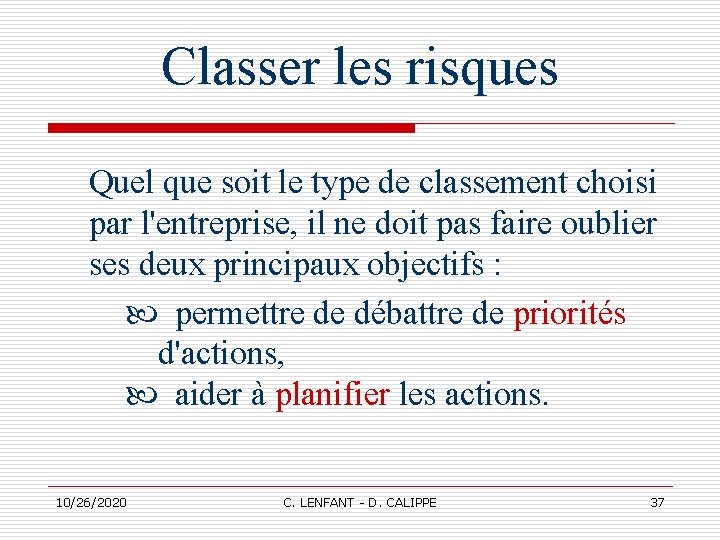 Classer les risques Quel que soit le type de classement choisi par l'entreprise, il