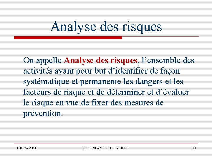 Analyse des risques On appelle Analyse des risques, l’ensemble des activités ayant pour but