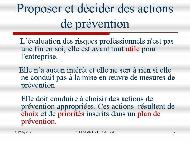 Proposer et décider des actions de prévention L’évaluation des risques professionnels n'est pas une Proposer et décider des actions de prévention L’évaluation des risques professionnels n'est pas une