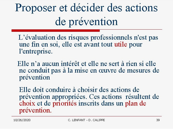 Proposer et décider des actions de prévention L’évaluation des risques professionnels n'est pas une