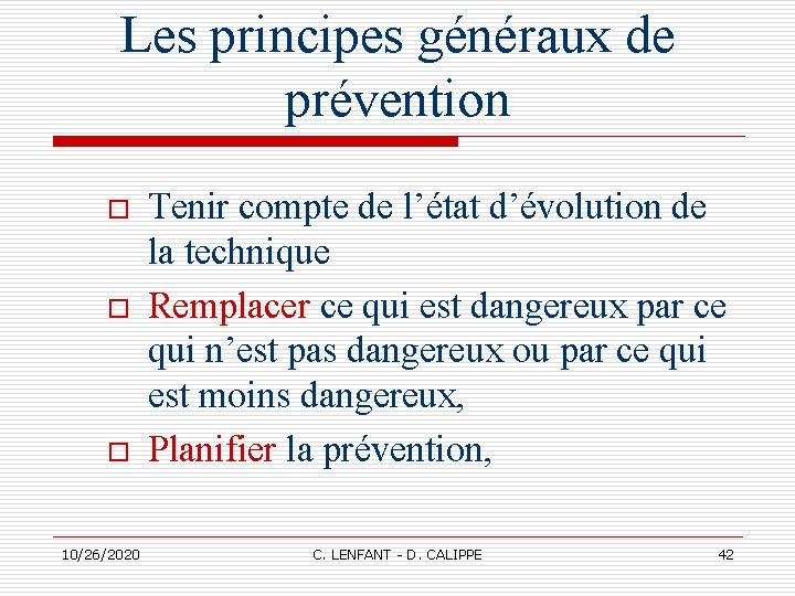 Les principes généraux de prévention o o o 10/26/2020 Tenir compte de l’état d’évolution