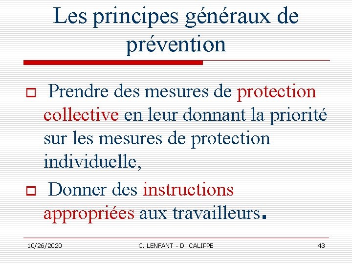 Les principes généraux de prévention o o Prendre des mesures de protection collective en