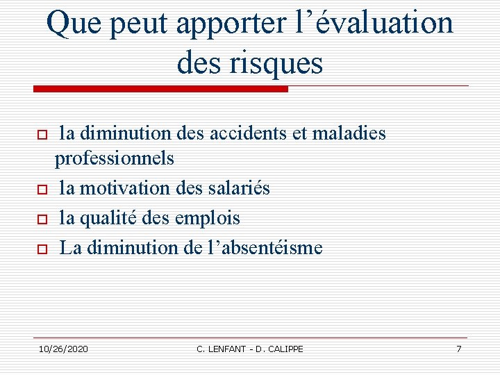 Que peut apporter l’évaluation des risques o o la diminution des accidents et maladies Que peut apporter l’évaluation des risques o o la diminution des accidents et maladies