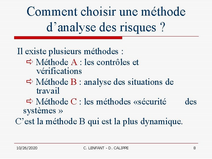 Comment choisir une méthode d’analyse des risques ? Il existe plusieurs méthodes : Méthode Comment choisir une méthode d’analyse des risques ? Il existe plusieurs méthodes : Méthode