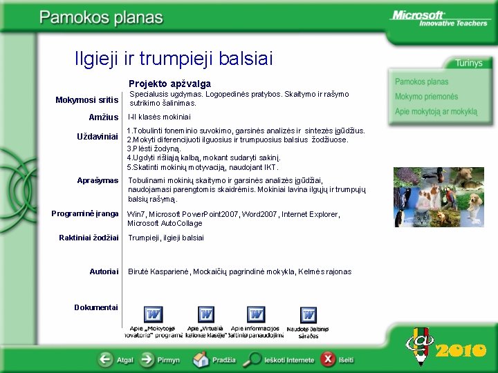 Ilgieji ir trumpieji balsiai Projekto apžvalga Mokymosi sritis Amžius Uždaviniai Aprašymas Programinė įranga Raktiniai