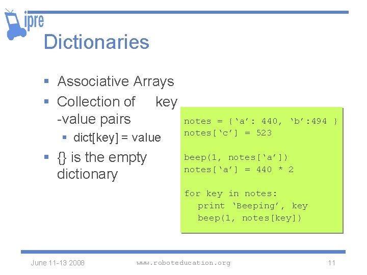 Dictionaries § Associative Arrays § Collection of key -value pairs § dict[key] = value