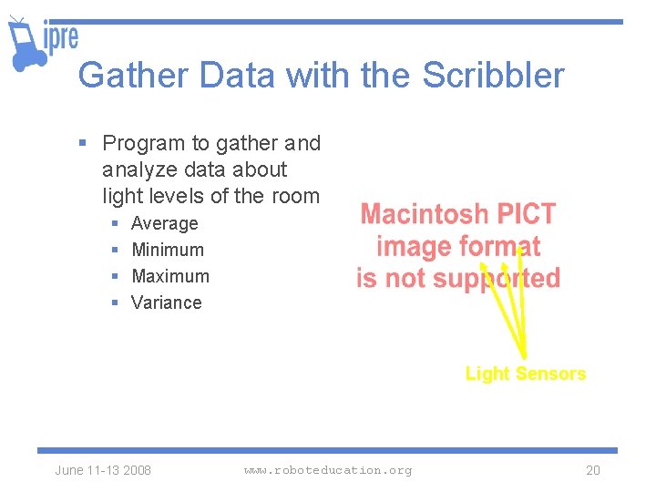 Gather Data with the Scribbler § Program to gather and analyze data about light