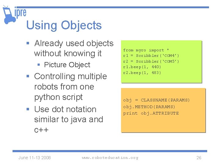 Using Objects § Already used objects without knowing it § Picture Object § Controlling