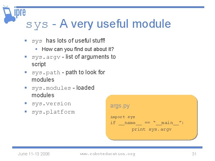 sys - A very useful module § sys has lots of useful stuff! §