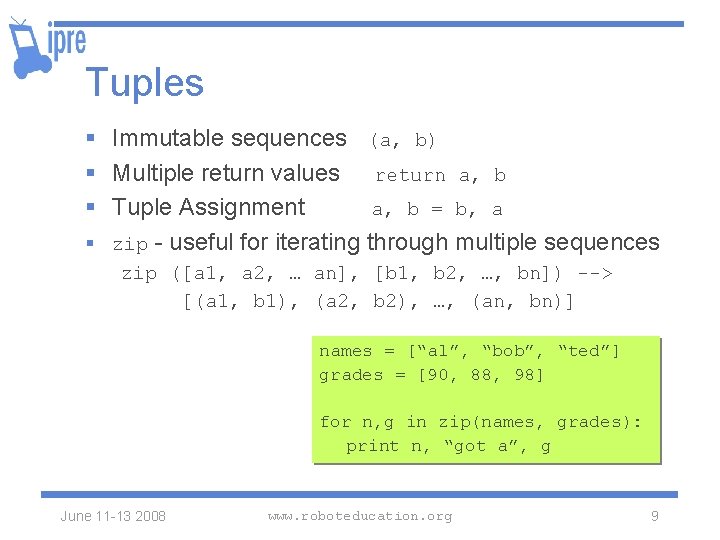 Tuples § Immutable sequences (a, b) § Multiple return values return a, b §