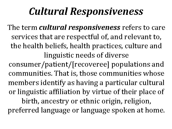 Cultural Responsiveness The term cultural responsiveness refers to care services that are respectful of,