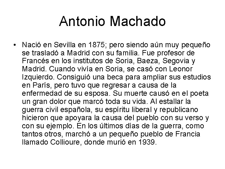 Antonio Machado • Nació en Sevilla en 1875; pero siendo aún muy pequeño se