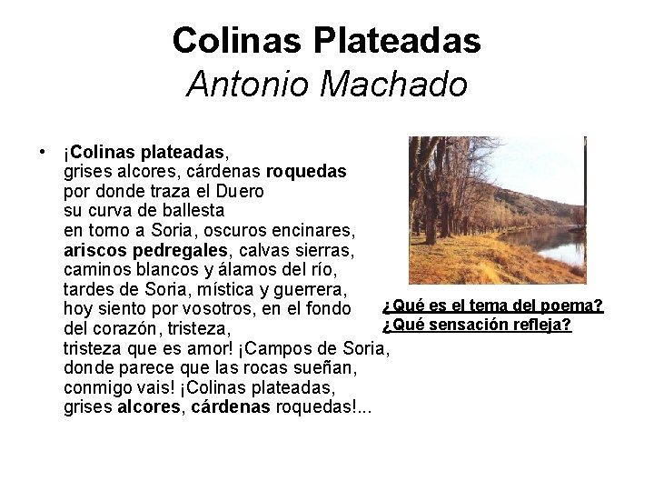 Colinas Plateadas Antonio Machado • ¡Colinas plateadas, grises alcores, cárdenas roquedas por donde traza