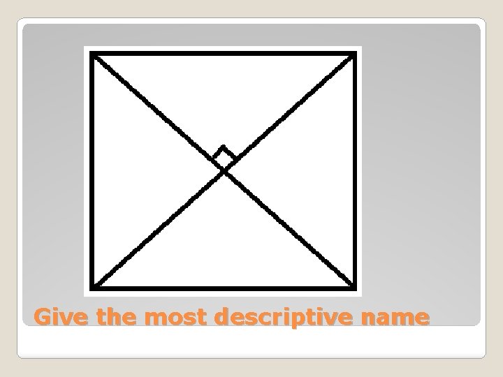 Give the most descriptive name 