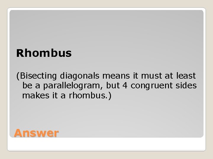 Rhombus (Bisecting diagonals means it must at least be a parallelogram, but 4 congruent