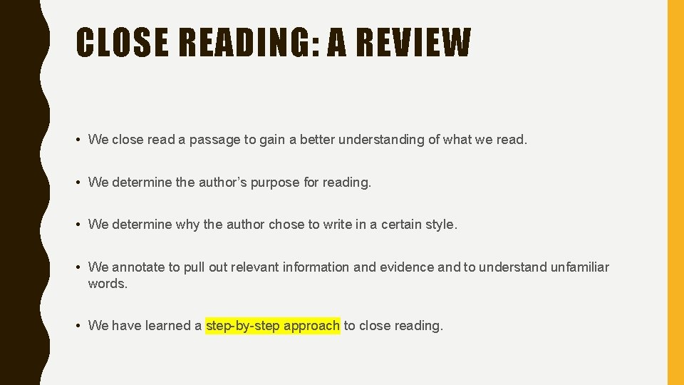 CLOSE READING: A REVIEW • We close read a passage to gain a better