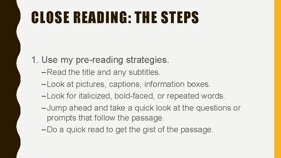 CLOSE READING: THE STEPS 1. Use my pre-reading strategies. – Read the title and