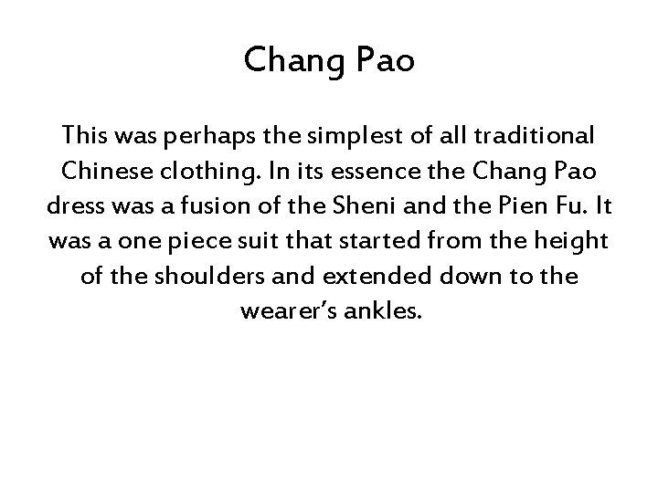 Chang Pao This was perhaps the simplest of all traditional Chinese clothing. In its