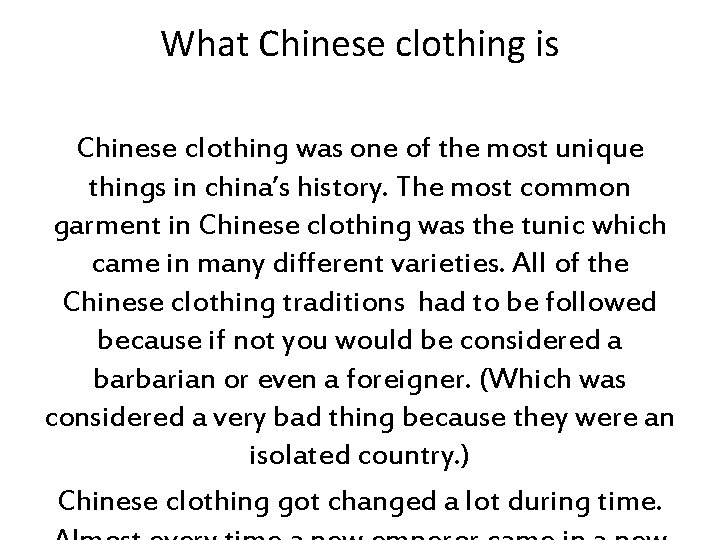 What Chinese clothing is Chinese clothing was one of the most unique things in