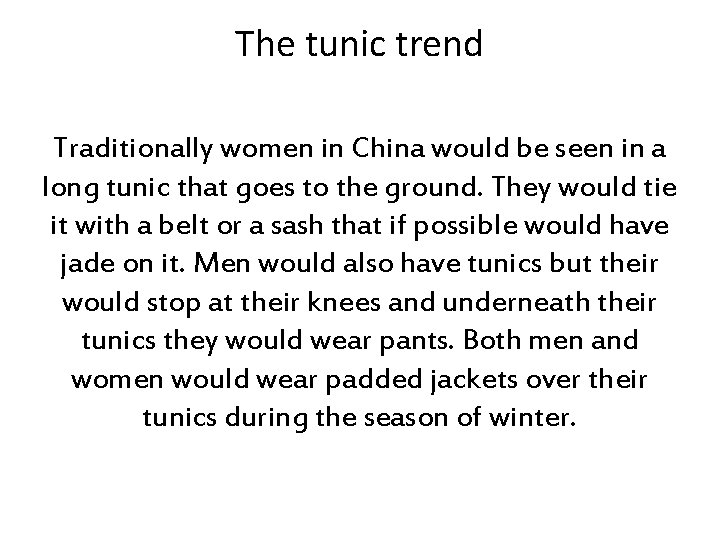 The tunic trend Traditionally women in China would be seen in a long tunic