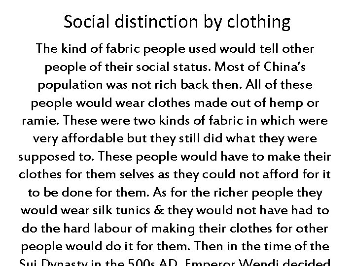 Social distinction by clothing The kind of fabric people used would tell other people