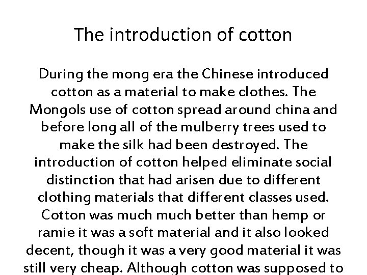 The introduction of cotton During the mong era the Chinese introduced cotton as a