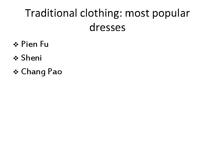 Traditional clothing: most popular dresses Pien Fu v Sheni v Chang Pao v 