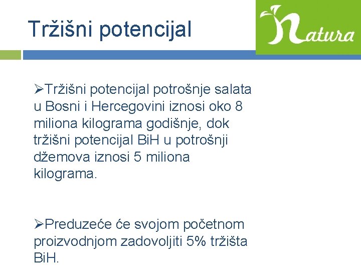 Tržišni potencijal ØTržišni potencijal potrošnje salata u Bosni i Hercegovini iznosi oko 8 miliona