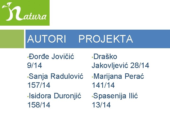 AUTORI PROJEKTA Đorđe Jovičić • Draško 9/14 Jakovljević 28/14 • Sanja Radulović • Marijana