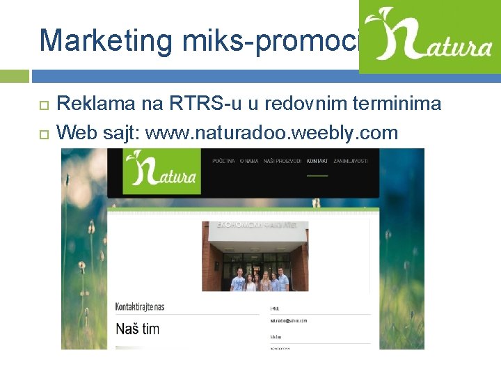 Marketing miks-promocija Reklama na RTRS-u u redovnim terminima Web sajt: www. naturadoo. weebly. com