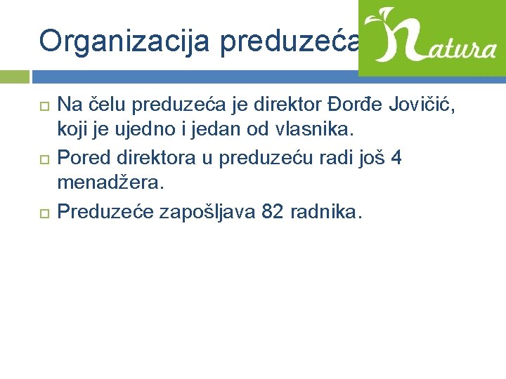 Organizacija preduzeća Na čelu preduzeća je direktor Đorđe Jovičić, koji je ujedno i jedan