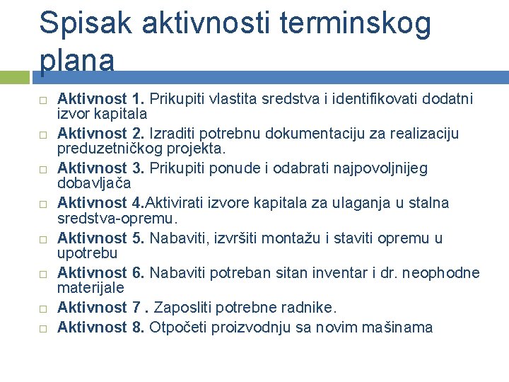 Spisak aktivnosti terminskog plana Aktivnost 1. Prikupiti vlastita sredstva i identifikovati dodatni izvor kapitala