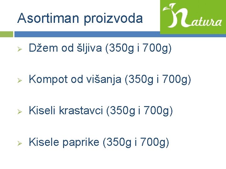 Asortiman proizvoda Ø Džem od šljiva (350 g i 700 g) Ø Kompot od