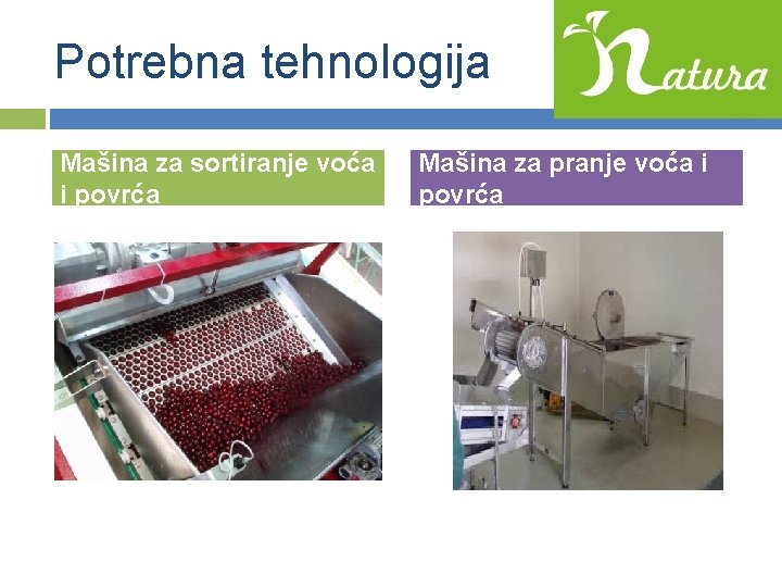 Potrebna tehnologija Mašina za sortiranje voća i povrća Mašina za pranje voća i povrća