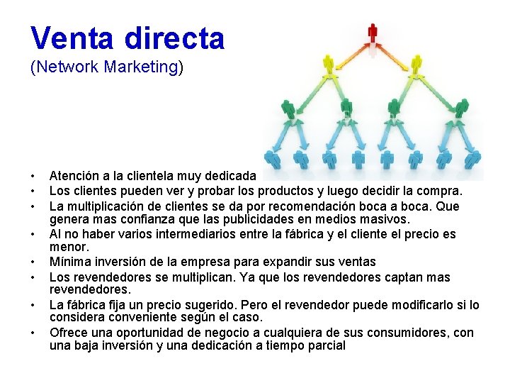 Venta directa (Network Marketing) • • Atención a la clientela muy dedicada Los clientes