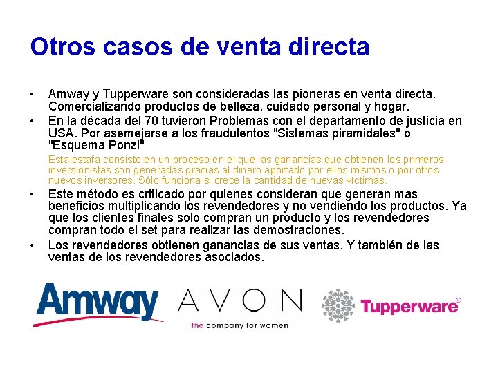 Otros casos de venta directa • • Amway y Tupperware son consideradas las pioneras