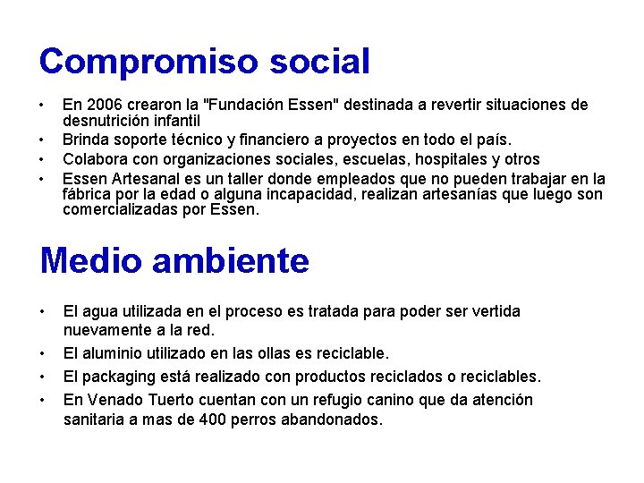 Compromiso social • • En 2006 crearon la "Fundación Essen" destinada a revertir situaciones