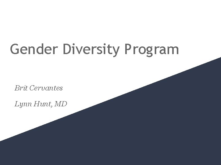 UCI Gender Diversity Program Brit Cervantes Lynn Hunt, MD 