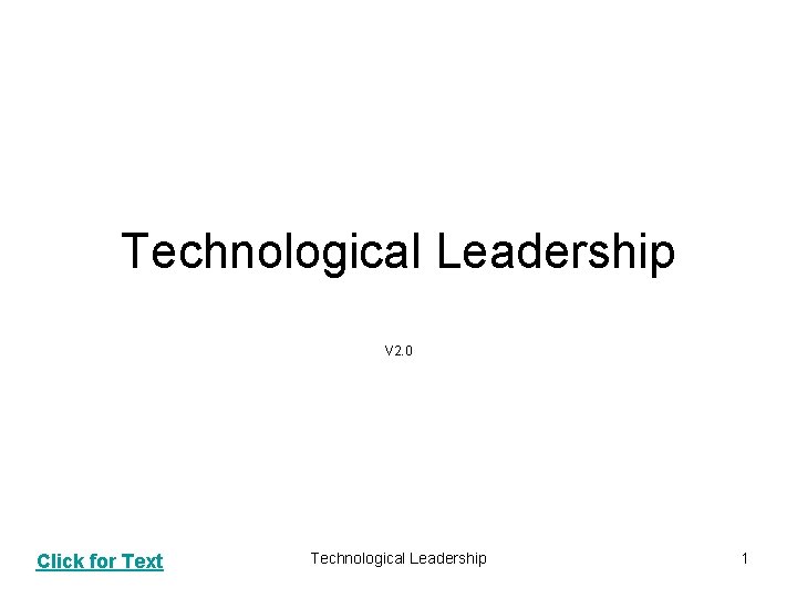 Technological Leadership V 2. 0 Click for Text Technological Leadership 1 