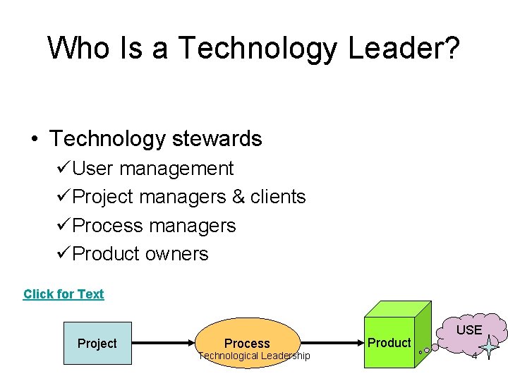 Who Is a Technology Leader? • Technology stewards üUser management üProject managers & clients