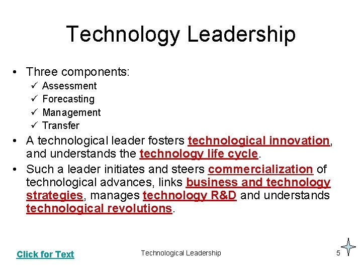 Technology Leadership • Three components: ü ü Assessment Forecasting Management Transfer • A technological