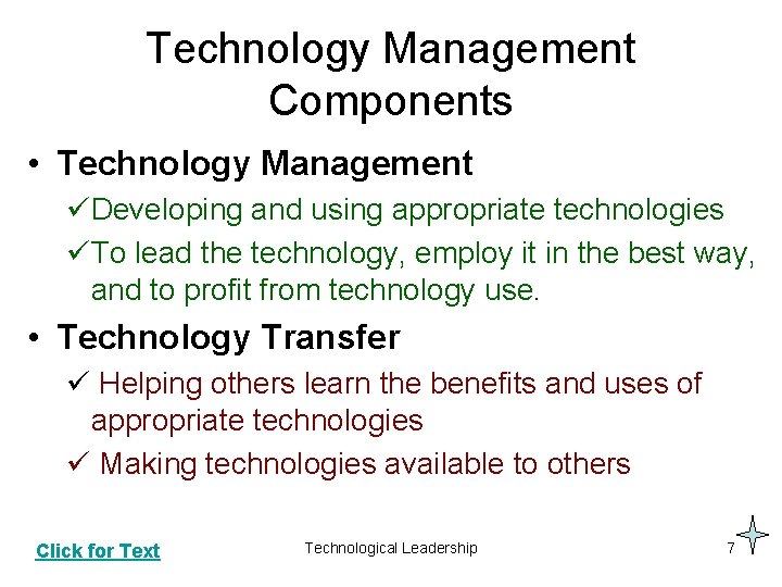 Technology Management Components • Technology Management üDeveloping and using appropriate technologies üTo lead the