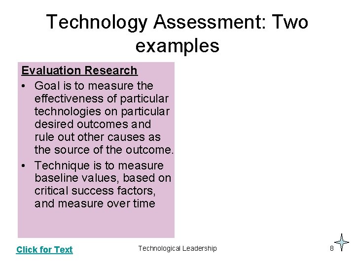Technology Assessment: Two examples Evaluation Research • Goal is to measure the effectiveness of