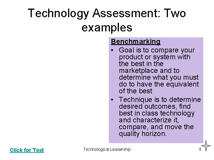 Technology Assessment: Two examples Benchmarking • Goal is to compare your product or system