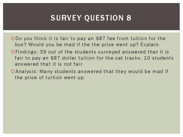 SURVEY QUESTION 8 Do you think it is fair to pay an $87 fee