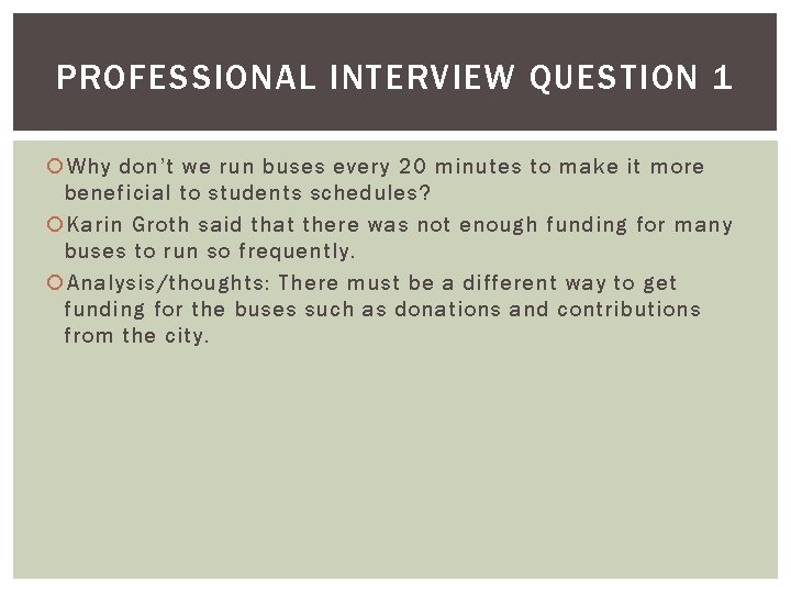 PROFESSIONAL INTERVIEW QUESTION 1 Why don’t we run buses every 20 minutes to make