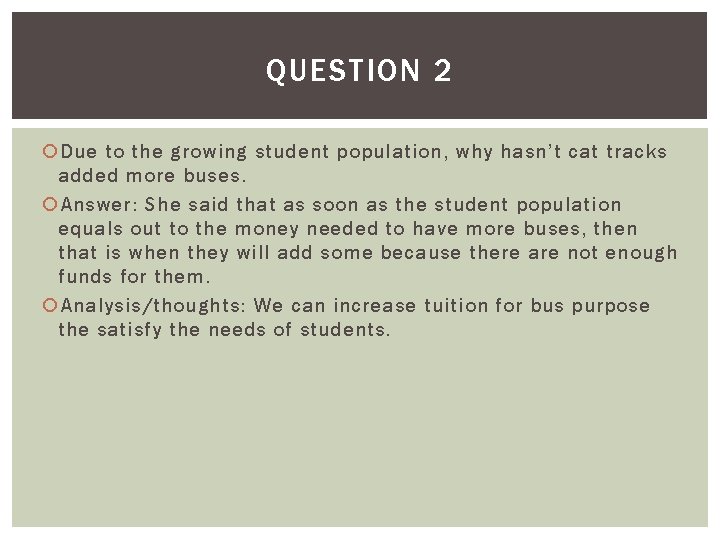 QUESTION 2 Due to the growing student population, why hasn’t cat tracks added more