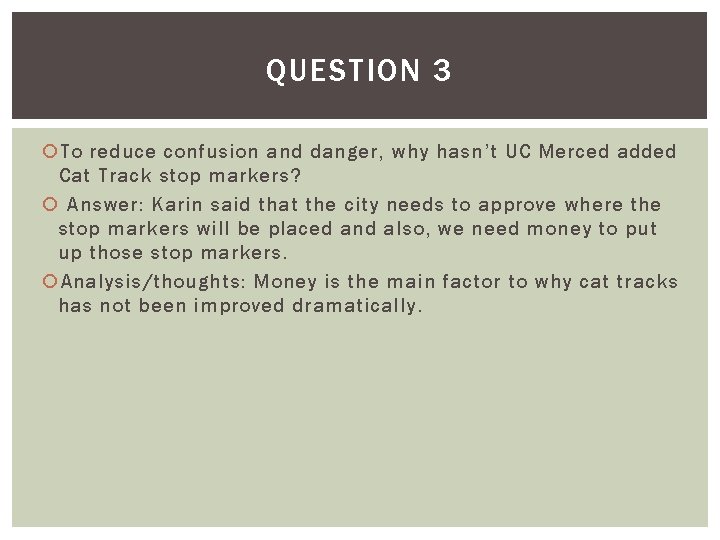 QUESTION 3 To reduce confusion and danger, why hasn’t UC Merced added Cat Track