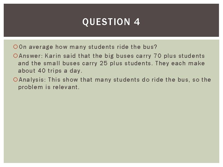 QUESTION 4 On average how many students ride the bus? Answer: Karin said that